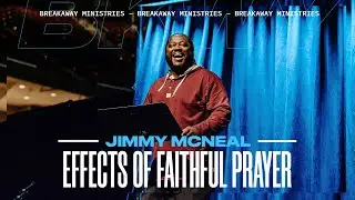 Effects of Faithful Prayer | Jimmy McNeal