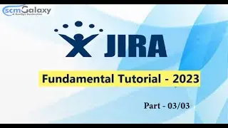 Jira Fundamental Tutorial-2023 | Session - 03/03
