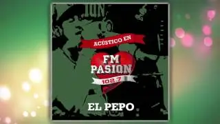 El Pepo - Hoy Acá En El Baile (Cara de Gitana) (Versión El Pepo - Acústico en FM Pasión)