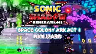 Sonic X Shadow Generations - Space Colony Ark Act 1 & Biolizard! Full Gameplay & Audio