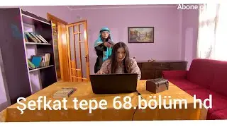 şefkat tepe 68.bölüm tek parça full hd