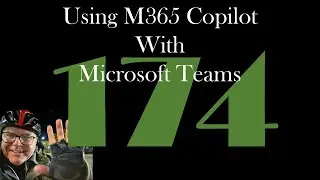 Using M365 Copilot with Microsoft Teams [GCast 174]