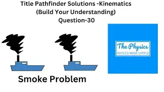 Pathfinder Solutions -Kinematics (Build your understanding) Question - 30