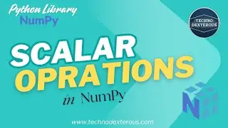 Scalar Operations in NumPy | Python Library - NumPy | Lecture * | TechnoDexterous