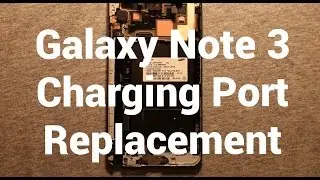 Galaxy Note 3 Charging Port Replacement How To Change