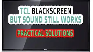 TCL TV Screen Goes Black But Sound Still Works Why? Practical Solution