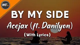 By My Side - Acejax (feat. Danilyon) with lyrics