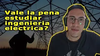 ¿Vale la pena estudiar Ingeniería Eléctrica?