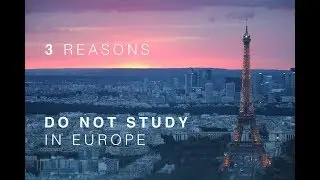 Do not study in Europe for 3 reasons