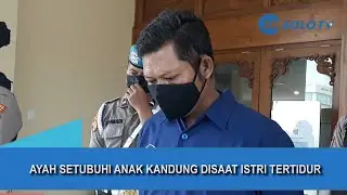 PARAH, Seorang Ayah Setubuhi Anak Sendiri Saat Istri Tidur