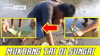 MUKBANG TAI DI SUNGAI