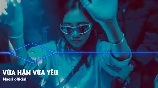 Vừa Hận Vừa Yêu Remix Naori Official x Trung Tự |Nhạc Hot TikTok 2024