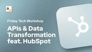 [FTW] APIs & Data Transformation feat. HubSpot
