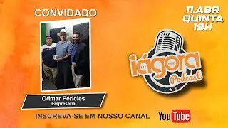 IAGORA Podcast.  Bate papo com Odmar Péricles - Política da mesa!