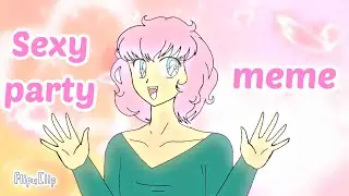 Sexy party - animation meme (ORIGINAL)
