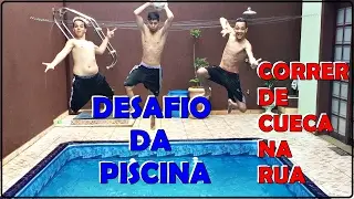 CORRER DE CUECA NA RUA ! DESAFIO DA PISCINA