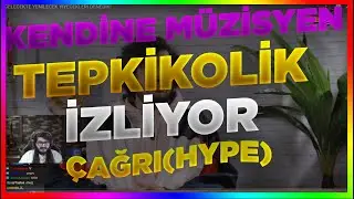 Kendine Müzisyen - TepkiKolik İzliyor ÇAĞRI(HYPE)