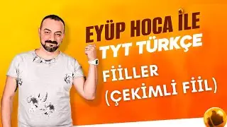 40. DERS: FİİLLER (EYLEMLER) / ÇEKİMLİ FİİL