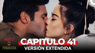 Amar Es Primavera Capitulo 41 (Versión Extendida)