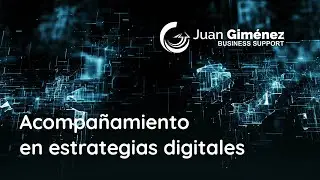 Acompañamiento en Estrategias Digitales - Juan Giménez Business Support