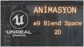 Unreal Engine Animasyon / Blend Space 2D #9