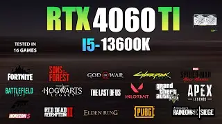RTX 4060 Ti + I5 13600K : Test in 16 Games - RTX 4060 Ti Gaming