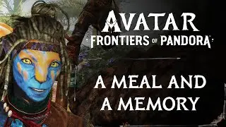 A MEAL AND A MEMORY | SIDE QUEST | AVATAR: FRONTIERS OF PANDORA WALKTHROUGH [4K 60FPS]