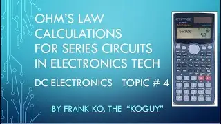 Ohm's Law Calculations in Series Circuits = DC Electronics Topic # 4