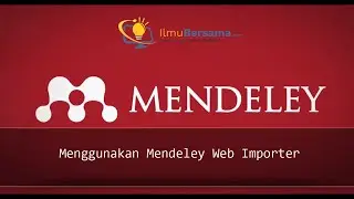 Tutorial Mendeley Bagian 3 - Menggunakan Mendeley Web Importer