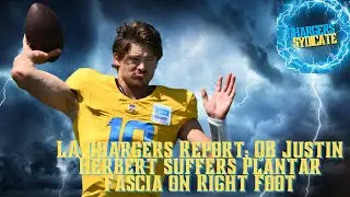 LA Chargers Report: QB Justin Herbert Suffers Plantar Fascia On Right Foot