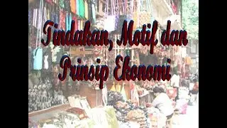 TINDAKAN, MOTIF DAN PRINSIF EKONOMI