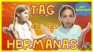 TAG DE LA HERMANA 👭😍👿 // ¿Cúal de las dos es adoptada?