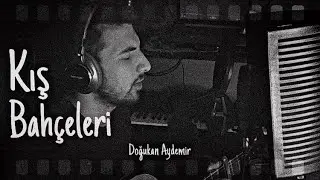 Doğukan Aydemir - Kış Bahçeleri (sevme beni) (burayCover)