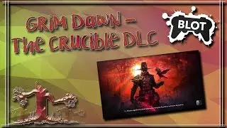 Grim Dawn - The Crucible DLC