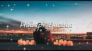 Hadapi Berdua - Tiara Andini (lirik)