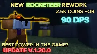 (TDS V.1.20.0) NEW ROCKETEER REWORK, BEST TOWER IN THE GAME? | ROBLOX