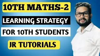 10th Maths-2🔥 Learning Strategy For 10th Board Students | JR Tutorials |