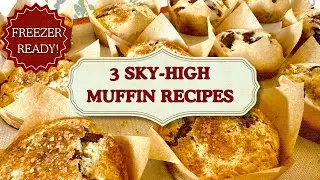 3 Recipes For Sky-High Muffins | Freezer-Ready & Perfect for Houseguest Season