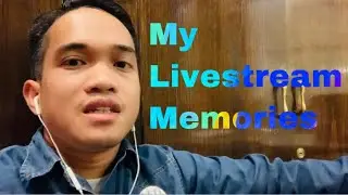 MY LIVESTREAM MEMORIES