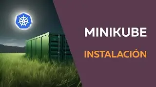 Como instalar minikube, todos los comandos para el driver docker