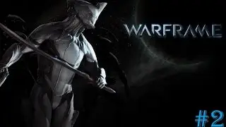 Поиграем в Warframe #2 (Не посмотрели на время!)