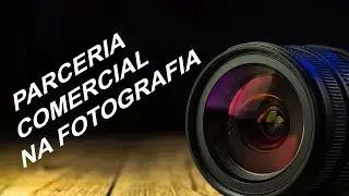 COMO FAZER PARCERIA COMERCIAL NA FOTOGRAFIA