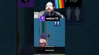 what do you mean they are in the bathroom? | weberr13 on #Twitch