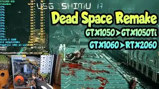 😎 Dead Space Remake на слабом ПК GTX1050➤GTX1050Ti➤GTX1060➤RTX2060➤FX8300/Ryzen1600