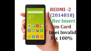 Redmi 2 After Inset Sim Invalid Imei 100% Fix Done