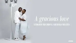 Ntokozo Mbambo & Nqubeko Mbatha let us in on their gracious love