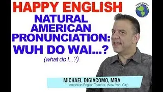 American English Pronunciation Wuh Do Wai Haf Tuh Do (What do I have to do)?