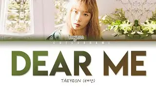 TAEYEON (태연) 내게 들려주고 싶은 말 (Dear Me) (Color Coded Lyrics Eng/Rom/Han/가사)