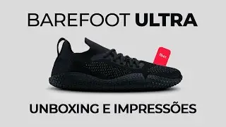 BAREFOOT ULTRA da FIBER! Unboxing e impressões!