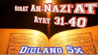 Surat An-Nazi'at ayat 31-40 di ulang 5x | hafalan surat | metode belajar hafalan surat.